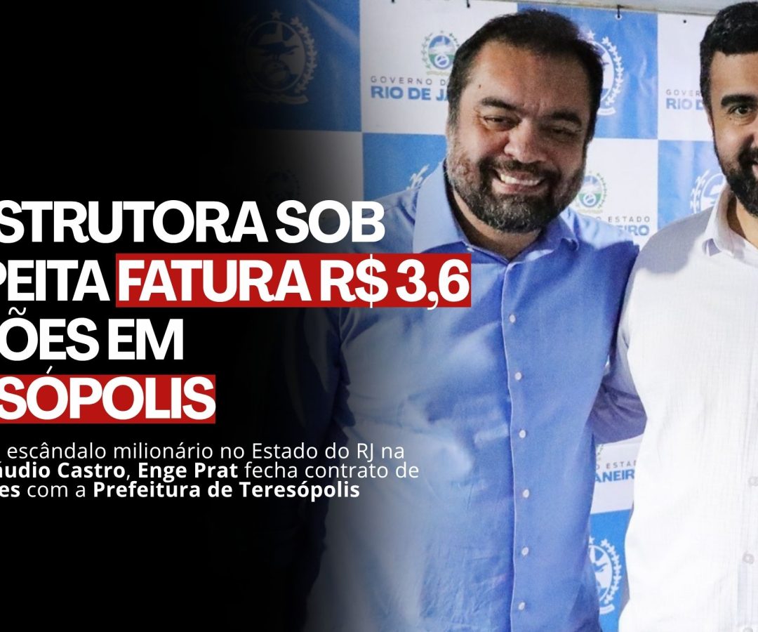Envolvida em escândalo milionário no Estado do RJ na gestão de Cláudio Castro, Enge Prat fecha contrato de R$ 3,6 milhões com a Prefeitura de Teresópolis